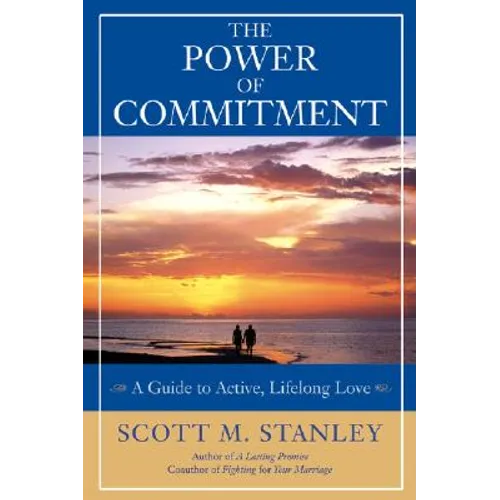The Power of Commitment: A Guide to Active, Lifelong Love - Paperback