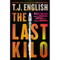 The Last Kilo: Willy Falcon and the Cocaine Empire That Seduced America - Hardcover