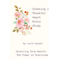 Creating a Thankful Heart Bible Study - Paperback