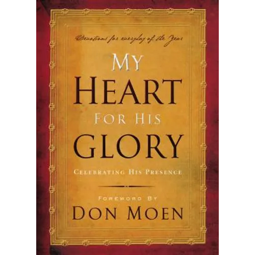 My Heart for His Glory: Celebrating His Presence - Paperback
