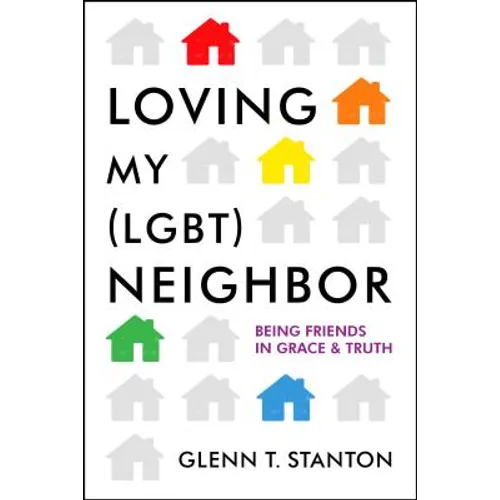 Loving My (Lgbt) Neighbor: Being Friends in Grace and Truth - Paperback