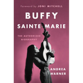 Buffy Sainte-Marie: The Authorized Biography - Hardcover