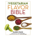 The Vegetarian Flavor Bible: The Essential Guide to Culinary Creativity with Vegetables, Fruits, Grains, Legumes, Nuts, Seeds, and More, Based on the - Hardcover