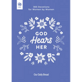 God Hears Her: 365 Devotions for Women by Women - Hardcover