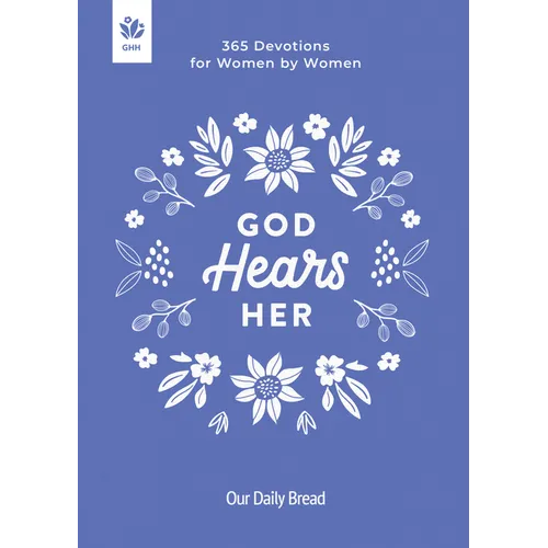 God Hears Her: 365 Devotions for Women by Women - Hardcover