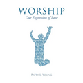 Worship: Our Expression of Love - Paperback