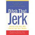 Ditch That Jerk: Dealing with Men Who Control and Hurt Women - Hardcover