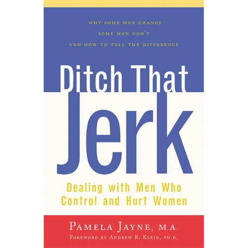 Ditch That Jerk: Dealing with Men Who Control and Hurt Women - Hardcover