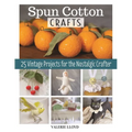 Spun Cotton Crafts: 25 Vintage Projects for the Nostalgic Crafter - Paperback