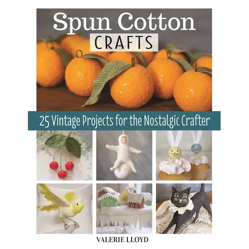 Spun Cotton Crafts: 25 Vintage Projects for the Nostalgic Crafter - Paperback