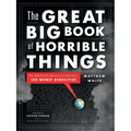 The Great Big Book of Horrible Things: The Definitive Chronicle of History's 100 Worst Atrocities - Hardcover