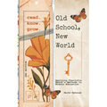 Old School, New World: Applying Charlotte Mason's Methods to Modern Education - Paperback
