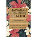 Hawaiian Shamanistic Healing: Medicine Ways to Cultivate the Aloha Spirit - Paperback