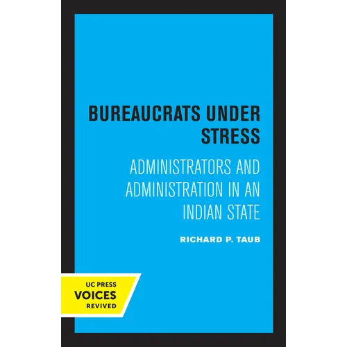 Bureaucrats Under Stress: Administrators and Administration in an Indian State - Paperback