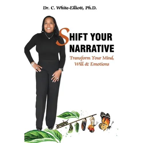 Shift Your Narrative: Transform Your Mind, Will & Emotions - Hardcover