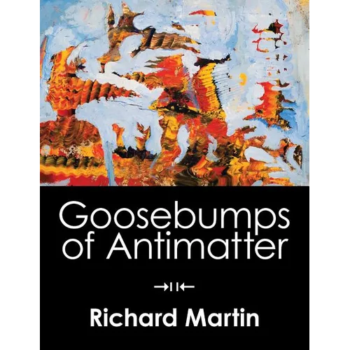 Goosebumps of Antimatter - Hardcover
