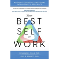 Your Best Self at Work: Aligning Strengths, Emotional Intelligence & Resilience - Paperback