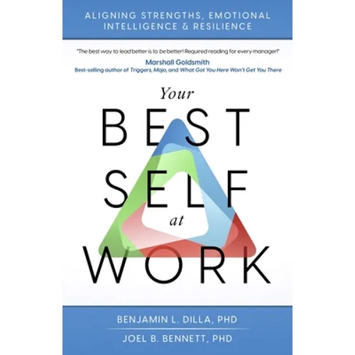 Your Best Self at Work: Aligning Strengths, Emotional Intelligence & Resilience - Paperback