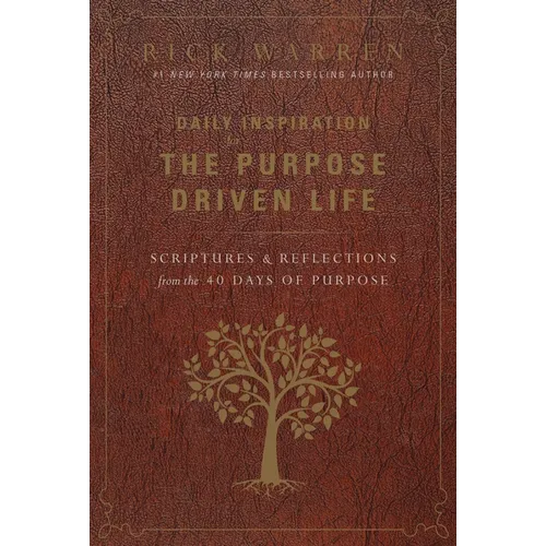 Daily Inspiration for the Purpose Driven Life: Scriptures and Reflections from the 40 Days of Purpose - Hardcover