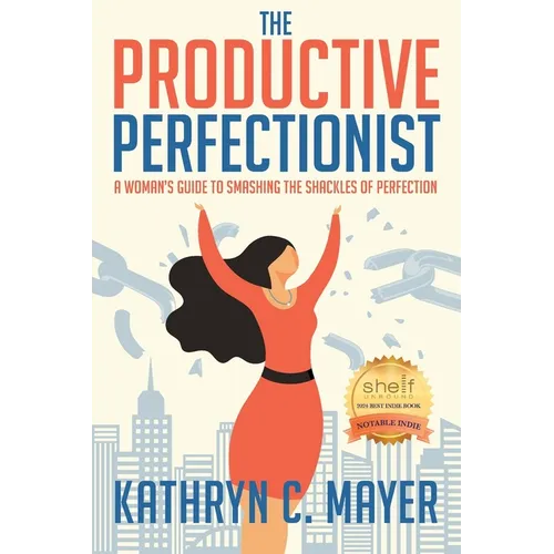 The Productive Perfectionist: A Woman's Guide to Smashing the Shackles of Perfection - Paperback