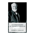 Autobiography of Andrew Carnegie - Paperback