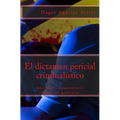 El dictamen pericial criminalístico - Paperback