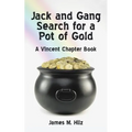 Jack and Gang Search for a Pot of Gold: A Vincent Chapter Book - Paperback