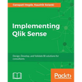 Implementing Qlik Sense: Design, Develop, and Validate BI solutions for consultants - Paperback
