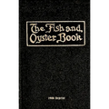 The Fish And Oyster Book 1906 Reprint - Paperback