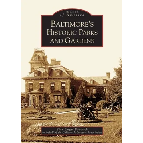 Baltimore's Historic Parks and Gardens - Paperback