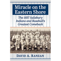 Miracle on the Eastern Shore: The 1937 Salisbury Indians and Baseball's Greatest Comeback - Paperback