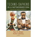 Techno-Sapiens in a Networked Era: Becoming Digital Neighbors - Paperback