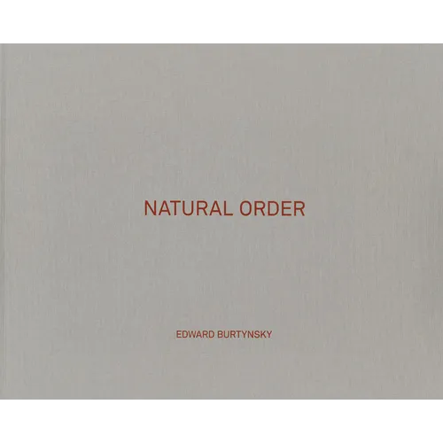 Edward Burtynsky: Natural Order - Hardcover