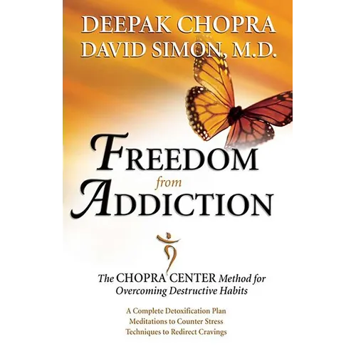 Freedom from Addiction: The Chopra Center Method for Overcoming Destructive Habits - Paperback