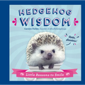 Hedgehog Wisdom: Little Reasons to Smile - Hardcover
