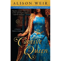 Captive Queen: A Novel of Eleanor of Aquitaine - Paperback