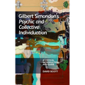 Gilbert Simondon's Psychic and Collective Individuation: A Critical Introduction and Guide - Paperback