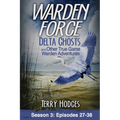 Warden Force: Delta Ghosts and Other True Game Warden Adventures: Episodes 27-38 - Paperback