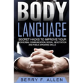 Body Language Secret Hacks To Improve Your Nonverbal Communication, Social, Negotiation And Public Speaking Skills - Paperback