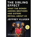The Sibling Effect: What the Bonds Among Brothers and Sisters Reveal About Us - Paperback