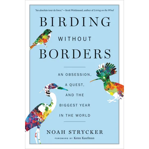 Birding Without Borders: An Obsession, a Quest, and the Biggest Year in the World - Paperback