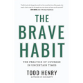 The Brave Habit: The Practice Of Courage In Uncertain Times - Paperback