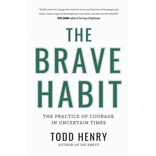 The Brave Habit: The Practice Of Courage In Uncertain Times - Paperback