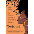 Twisted: The Tangled History of Black Hair Culture - Paperback