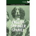 The English Springer Spaniel - A Complete Anthology of the Dog - Hardcover