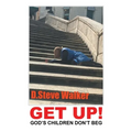 Get Up!: God's Children Don't Beg - Paperback