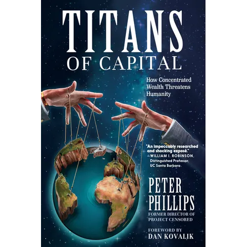 Titans of Capital: How Concentrated Wealth Threatens Humanity - Paperback