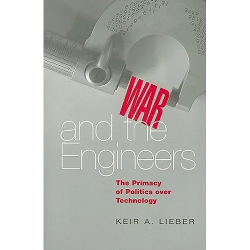 War and the Engineers: The Primacy of Politics Over Technology - Paperback