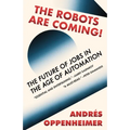 The Robots Are Coming!: The Future of Jobs in the Age of Automation - Paperback