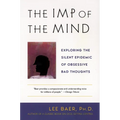 The Imp of the Mind: Exploring the Silent Epidemic of Obsessive Bad Thoughts - Paperback
